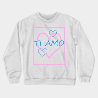 Ti Amo Crewneck Sweatshirt